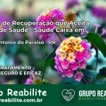 Clínica de Recuperação Saúde Caixa em Santa Terezinha de Itaipu – PR | Cobertura 100%