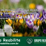Clínica de Recuperação Saúde Caixa em Santo Inácio do Piauí – PI | Cobertura 100%