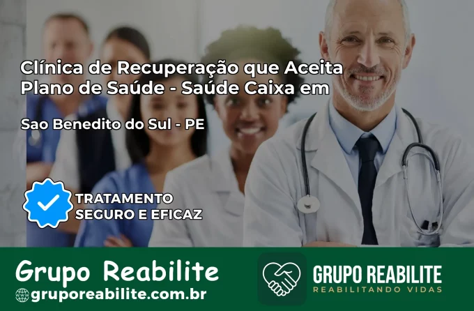 Clínica de Recuperação Saúde Caixa em São Benedito do Sul – PE | Cobertura 100%