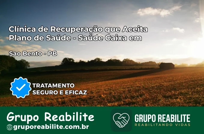 Clínica de Recuperação Saúde Caixa em São Bento – PB | Cobertura 100%