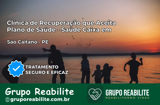 Clínica de Recuperação Saúde Caixa em São Caitano – PE | Cobertura 100%