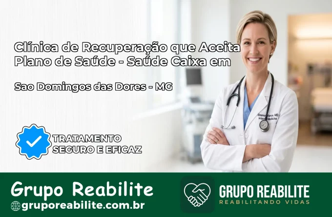 Clínica de Recuperação Saúde Caixa em São Domingos das Dores – MG | Cobertura 100%