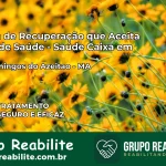 Clínica de Recuperação Saúde Caixa em São Domingos do Azeitão – MA | Cobertura 100%