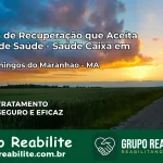 Clínica de Recuperação Saúde Caixa em São Domingos do Maranhão – MA | Cobertura 100%