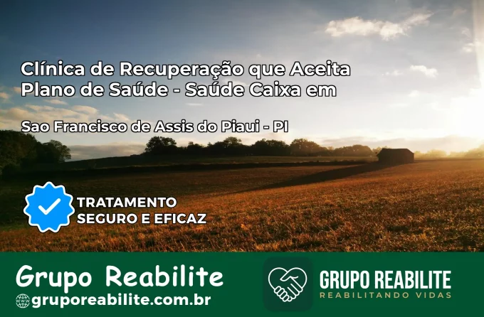 Clínica de Recuperação Saúde Caixa em São Francisco de Assis do Piauí – PI | Cobertura 100%
