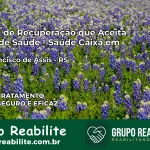 Clínica de Recuperação Saúde Caixa em São Francisco de Assis – RS | Cobertura 100%