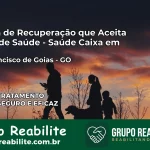 Clínica de Recuperação Saúde Caixa em São Francisco de Goiás – GO | Cobertura 100%