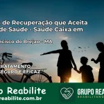 Clínica de Recuperação Saúde Caixa em São Francisco do Brejão – MA | Cobertura 100%