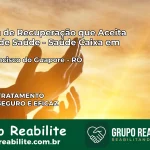 Clínica de Recuperação Saúde Caixa em São Francisco do Guaporé – RO | Cobertura 100%