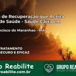 Clínica de Recuperação Saúde Caixa em São Francisco do Maranhão – MA | Cobertura 100%