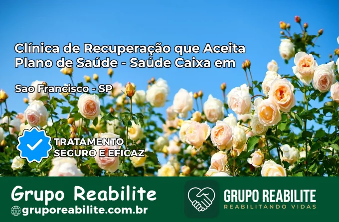 Clínica de Recuperação Saúde Caixa em São Francisco – SP | Cobertura 100%