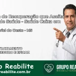 Clínica de Recuperação Saúde Caixa em São Gabriel do Oeste – MS | Cobertura 100%