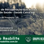 Clínica de Recuperação Saúde Caixa em São João da Fronteira – PI | Cobertura 100%