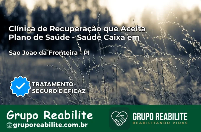 Clínica de Recuperação Saúde Caixa em São João da Fronteira – PI | Cobertura 100%