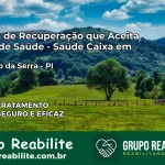 Clínica de Recuperação Saúde Caixa em São João da Serra – PI | Cobertura 100%