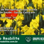 Clínica de Recuperação Saúde Caixa em São João da Urtiga – RS | Cobertura 100%
