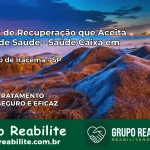 Clínica de Recuperação Saúde Caixa em São João de Iracema – SP | Cobertura 100%