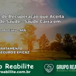 Clínica de Recuperação Saúde Caixa em São João do Carú – MA | Cobertura 100%