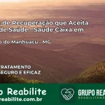 Clínica de Recuperação Saúde Caixa em São João do Manhuaçu – MG | Cobertura 100%