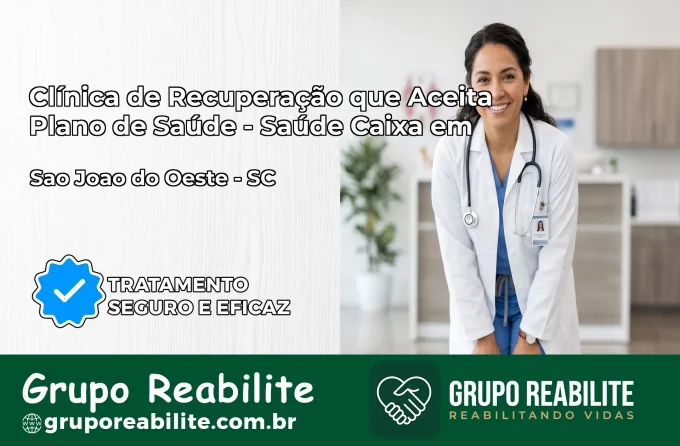 Clínica de Recuperação Saúde Caixa em São João do Oeste – SC | Cobertura 100%