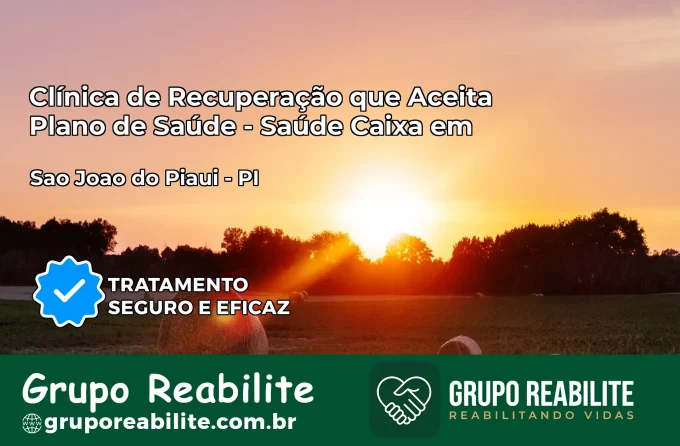 Clínica de Recuperação Saúde Caixa em São João do Piauí – PI | Cobertura 100%