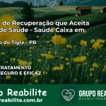 Clínica de Recuperação Saúde Caixa em São João do Tigre – PB | Cobertura 100%
