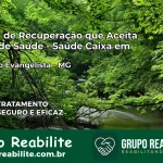 Clínica de Recuperação Saúde Caixa em São João Evangelista – MG | Cobertura 100%