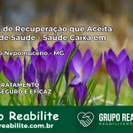 Clínica de Recuperação Saúde Caixa em São João Nepomuceno – MG | Cobertura 100%
