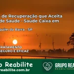 Clínica de Recuperação Saúde Caixa em São Joaquim da Barra – SP | Cobertura 100%