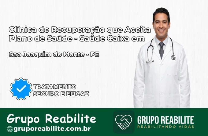 Clínica de Recuperação Saúde Caixa em São Joaquim do Monte – PE | Cobertura 100%