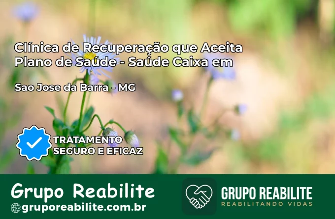 Clínica de Recuperação Saúde Caixa em São José da Barra – MG | Cobertura 100%