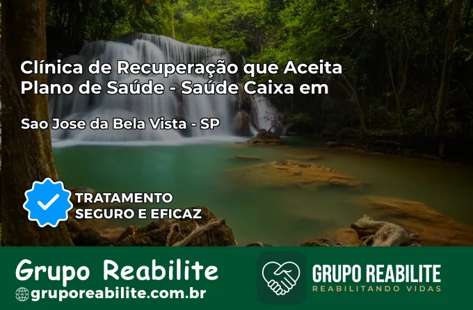 Clínica de Recuperação Saúde Caixa em São José da Bela Vista – SP | Cobertura 100%