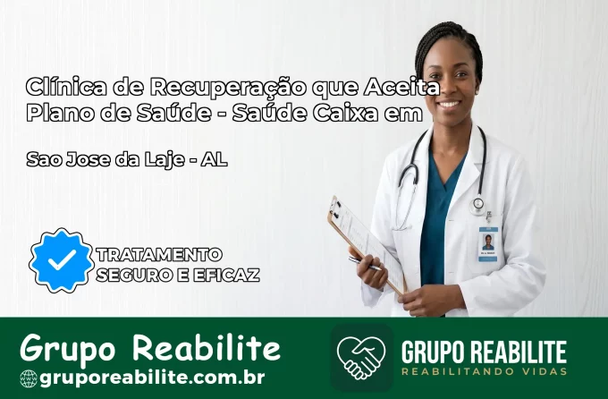 Clínica de Recuperação Saúde Caixa em São José da Laje – AL | Cobertura 100%