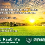 Clínica de Recuperação Saúde Caixa em São José da Safira – MG | Cobertura 100%