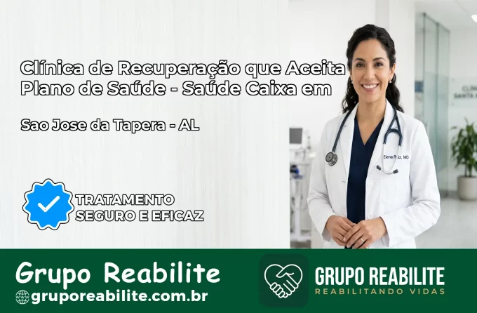 Clínica de Recuperação Saúde Caixa em São José da Tapera – AL | Cobertura 100%
