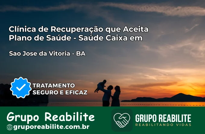 Clínica de Recuperação Saúde Caixa em São José da Vitória – BA | Cobertura 100%
