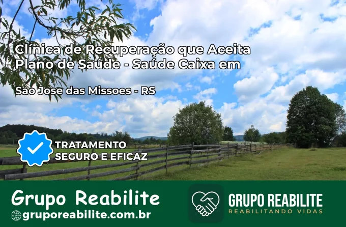 Clínica de Recuperação Saúde Caixa em São José das Missões – RS | Cobertura 100%
