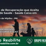 Clínica de Recuperação Saúde Caixa em São José de Mipibu – RN | Cobertura 100%