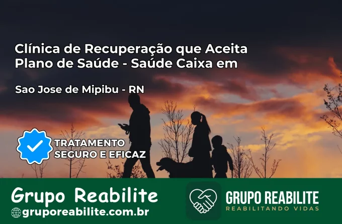 Clínica de Recuperação Saúde Caixa em São José de Mipibu – RN | Cobertura 100%