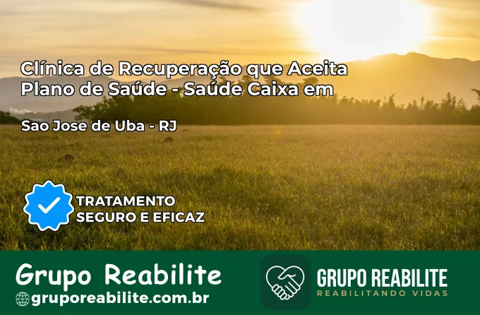 Clínica de Recuperação Saúde Caixa em São José de Ubá – RJ | Cobertura 100%