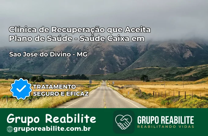 Clínica de Recuperação Saúde Caixa em São José do Divino – MG | Cobertura 100%