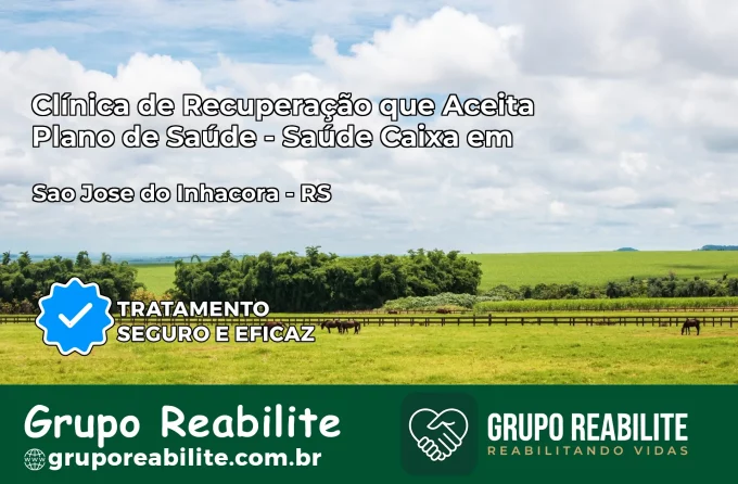 Clínica de Recuperação Saúde Caixa em São José do Inhacorá – RS | Cobertura 100%