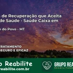 Clínica de Recuperação Saúde Caixa em São José do Povo – MT | Cobertura 100%