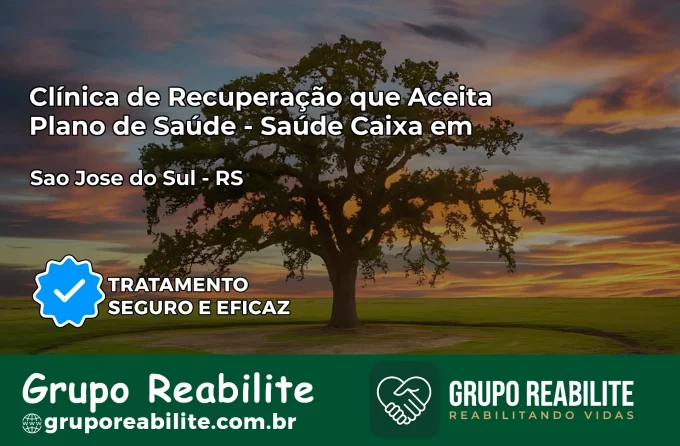 Clínica de Recuperação Saúde Caixa em São José do Sul – RS | Cobertura 100%