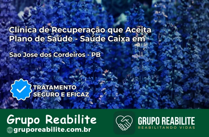 Clínica de Recuperação Saúde Caixa em São José dos Cordeiros – PB | Cobertura 100%