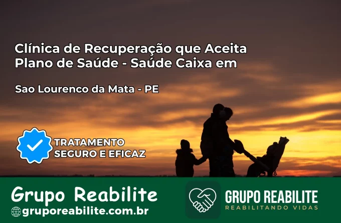 Clínica de Recuperação Saúde Caixa em São Lourenço da Mata – PE | Cobertura 100%