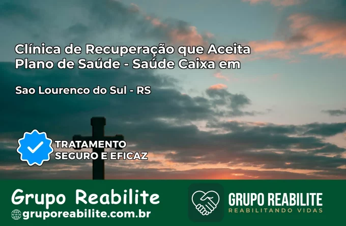 Clínica de Recuperação Saúde Caixa em São Lourenço do Sul – RS | Cobertura 100%
