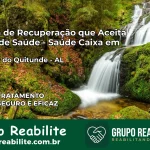 Clínica de Recuperação Saúde Caixa em São Luís do Quitunde – AL | Cobertura 100%