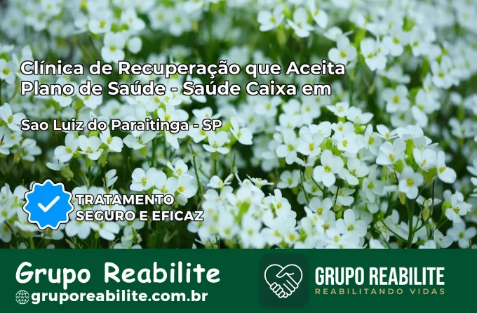 Clínica de Recuperação Saúde Caixa em São Luiz do Paraitinga – SP | Cobertura 100%