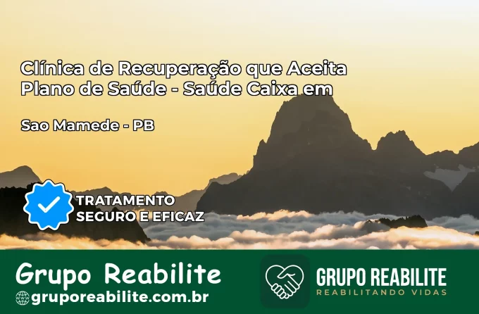 Clínica de Recuperação Saúde Caixa em São Mamede – PB | Cobertura 100%